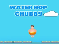 Water hop chubby